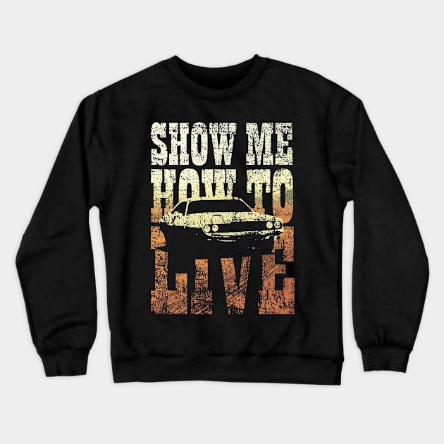 Show me how to live Crewneck Sweatshirt by TKsuited